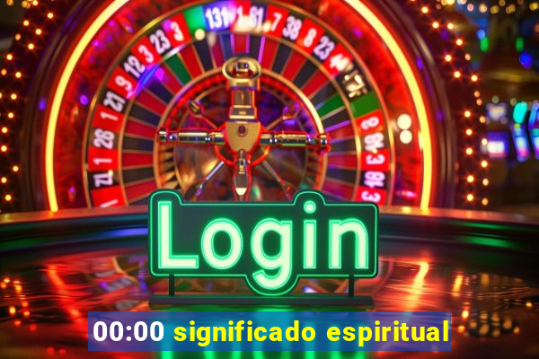 00:00 significado espiritual